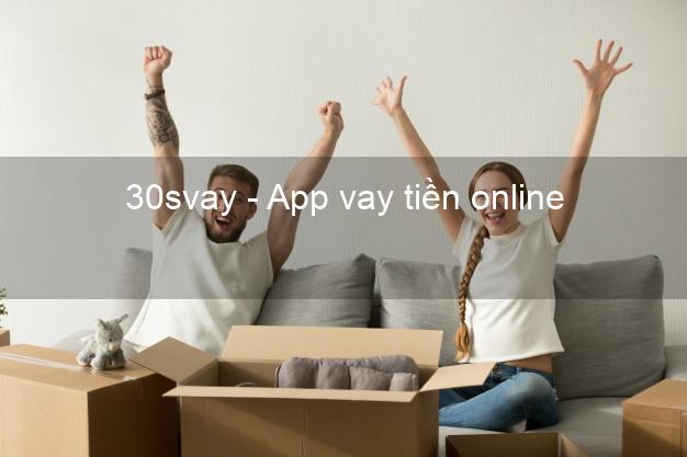 30svay - App vay tiền online