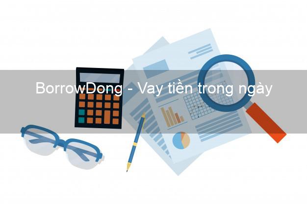 BorrowDong - Vay tiền trong ngày
