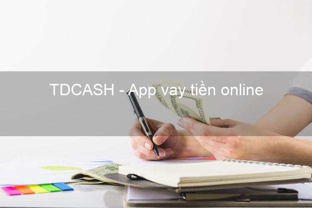 TDCASH - App vay tiền online