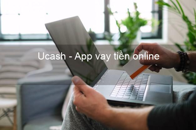 Ucash - App vay tiền online