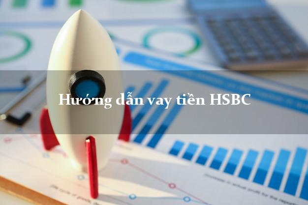 Hướng dẫn vay tiền HSBC
