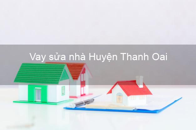 Vay sửa nhà Huyện Thanh Oai