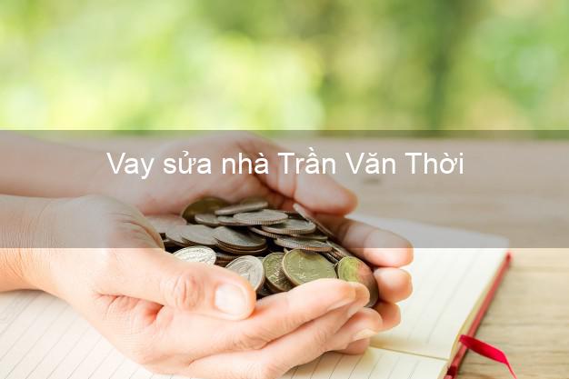 Vay sửa nhà Trần Văn Thời