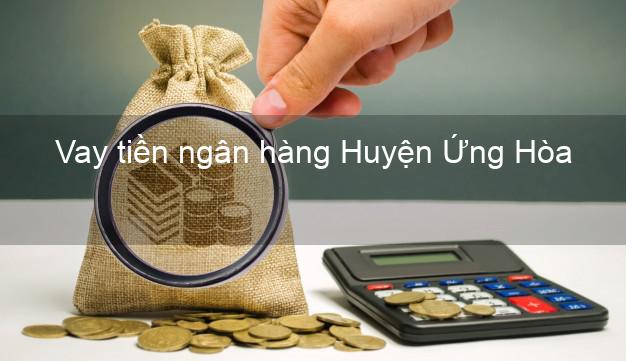 Vay tiền ngân hàng Huyện Ứng Hòa