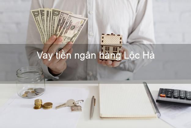 Vay tiền ngân hàng Lộc Hà