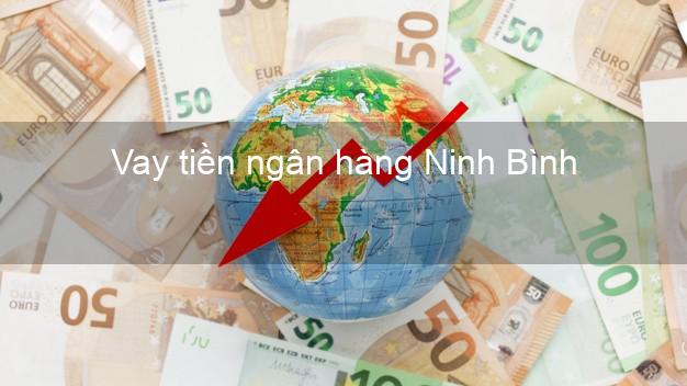Vay tiền ngân hàng Ninh Bình