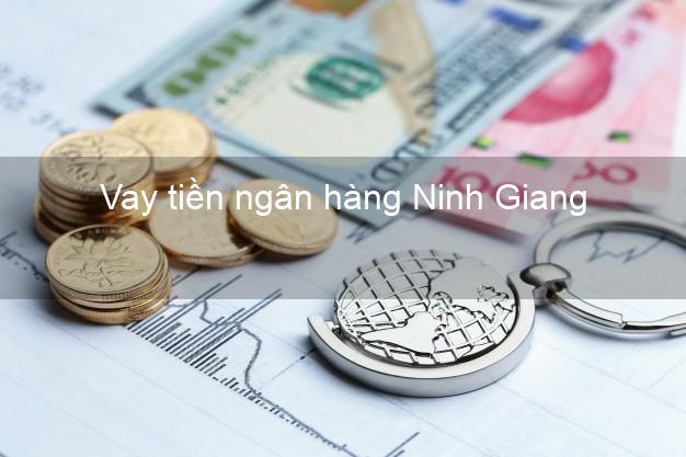 Vay tiền ngân hàng Ninh Giang