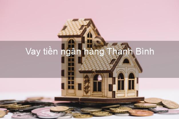 Vay tiền ngân hàng Thanh Bình
