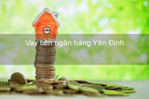 Vay tiền ngân hàng Yên Định