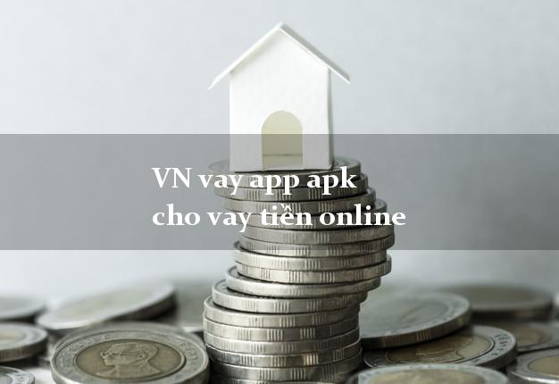 VN vay app apk cho vay tiền online uy tín đơn giản